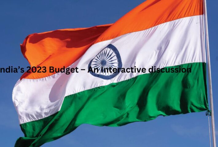 India’s 2023 Budget – An Interactive discussion