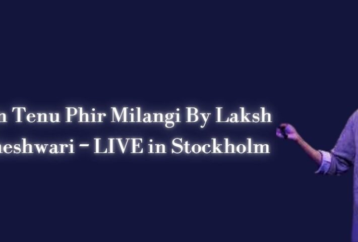 Main Tenu Phir Milangi By Laksh Maheshwari – LIVE in Stockholm